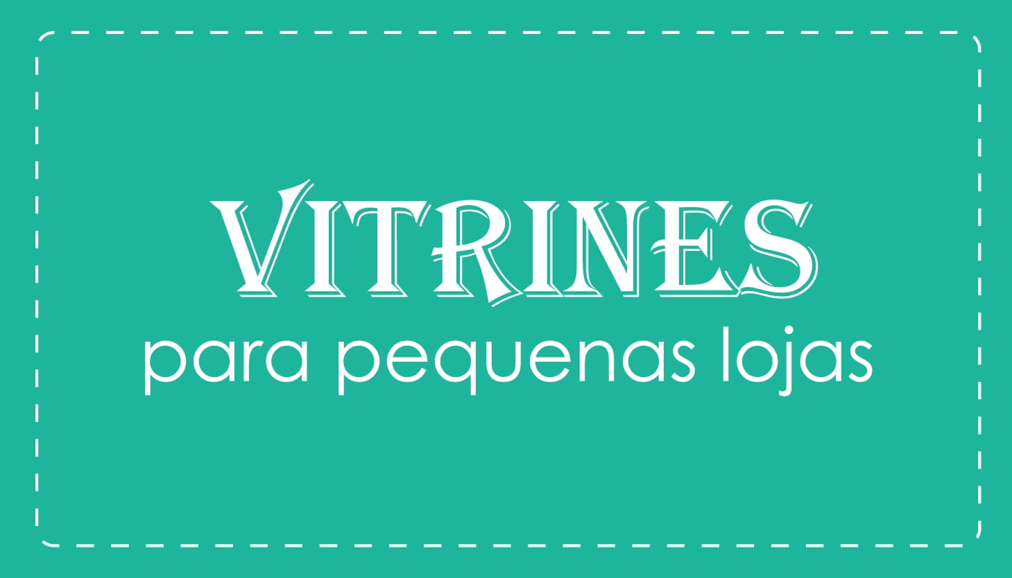 VITRINES para pequenas lojas