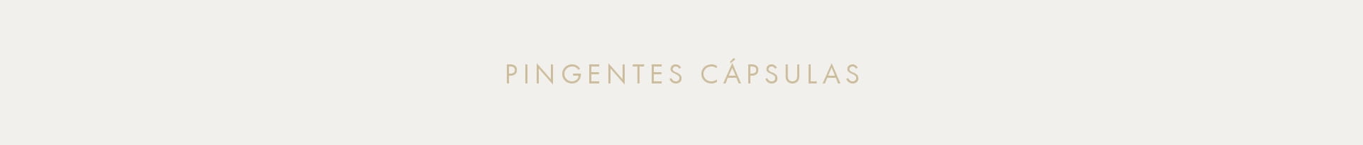 Pingentes Cápsulas